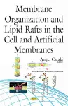Membrane Organization & Lipid Rafts in the Cell & Artificial Membranes cover