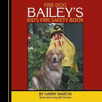 Fire Dog Bailey's Kid's Fire Safety Book cover