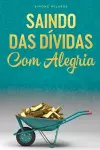 SAINDO DAS DÍVIDAS COM ALEGRIA - Getting Out of Debt Portuguese cover