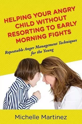 Helping Your Angry Child Without Resorting To Early Morning Fights cover