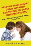 Helping Your Angry Child Without Resorting To Early Morning Fights cover