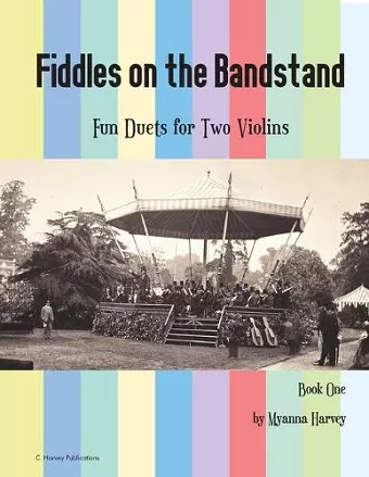 Fiddles on the Bandstand, Fun Duets for Two Violins, Book One cover