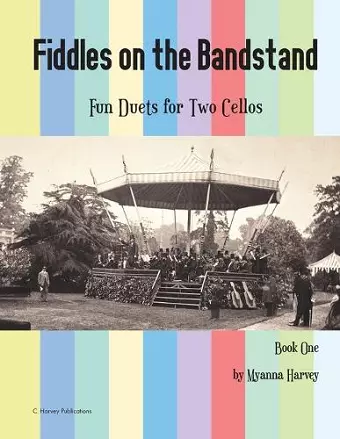 Fiddles on the Bandstand, Fun Duets for Two Cellos, Book One cover