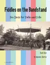 Fiddles on the Bandstand, Fun Duets for Violin and Cello, Book One cover