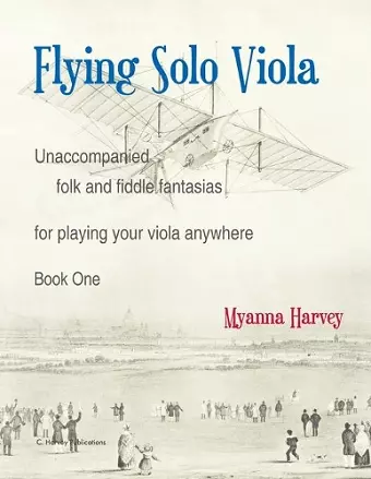 Flying Solo Viola, Unaccompanied Folk and Fiddle Fantasias for Playing Your Viola Anywhere, Book One cover