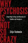 Why Psychosis Is Not So Crazy cover