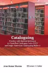 Cataloguing: Practice with Special Reference to Classified Catalogue Code (CCC) and Aacr-2 (Revised) cover