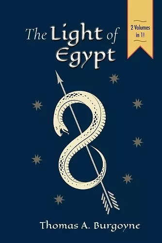 The Light of Egypt; Or, the Science of the Soul and the Stars [Two Volumes in One] cover