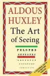 The Art of Seeing (The Collected Works of Aldous Huxley) cover