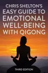 Chris Shelton's Easy Guide to Emotional Well-being with Qigong: Third Edition cover