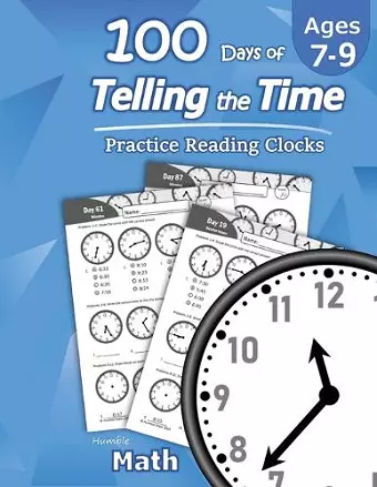 Humble Math - 100 Days of Telling the Time - Practice Reading Clocks cover