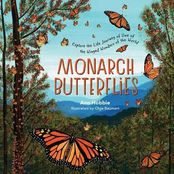 Monarch Butterflies: Explore the Life Journey of One of the Winged Wonders of the World cover