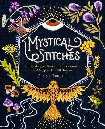 Mystical Stitches: Embroidery for Personal Empowerment and Magical Embellishment cover