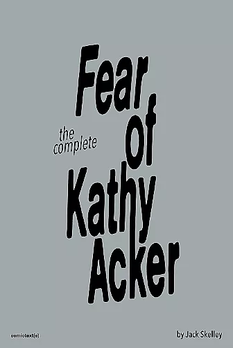 The Fear of Kathy Acker cover