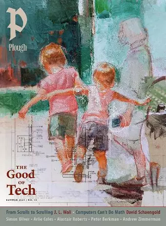 Plough Quarterly No. 40 – The Good of Tech cover