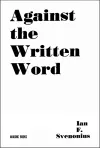 Against The Written Word cover