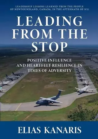 Leading from the Stop: Positive Influence and Heartfelt Resilience in Times of Adversity cover