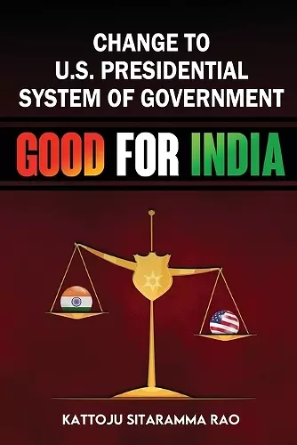 Change to US Presidential System of Government - Good for India cover