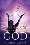 Broken But Not Forsaken By God cover