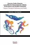 Exercise Under Hypoxia as an Effective Intervention for Athletic Performance and Health Promotion cover
