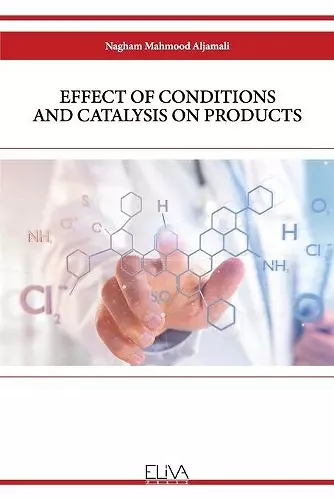 Effect of Conditions and Catalysis on Products cover