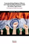 Conceptualizing Religious Offences and Understanding Secularism under the Indian Legal System cover