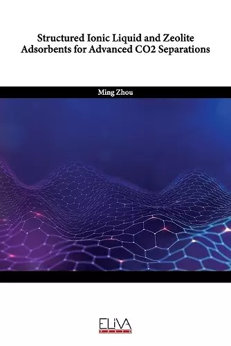 Structured Ionic Liquid and Zeolite Adsorbents for Advanced CO2 Separations cover