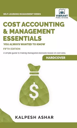 Cost Accounting and Management Essentials You Always Wanted To Know cover