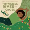 An Invisible River to Cross cover