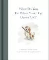 What Do You Do When Your Dog Grows Old? cover