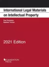 International Legal Materials on Intellectual Property, 2021 Edition cover