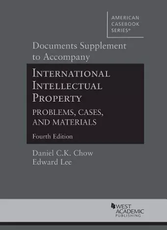 Documents Supplement to Accompany International Intellectual Property, Problems, Cases, and Materials cover