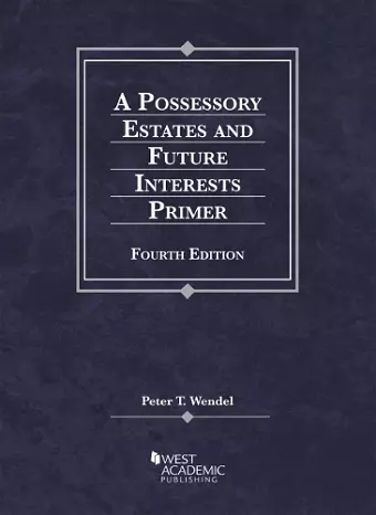 A Possessory Estates and Future Interests Primer cover