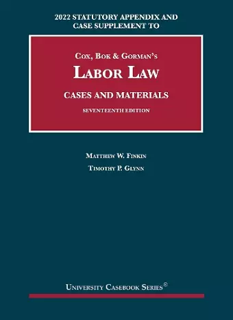 Labor Law, Cases and Materials, 2022 Statutory Appendix and Case Supplement cover