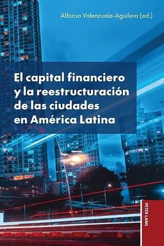 El capital financiero y la reestructuración de las ciudades en América Latina cover