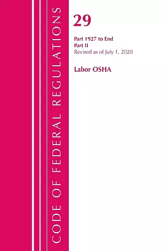 Code of Federal Regulations, Title 29 Labor/OSHA 1927-End, Revised as of July 1, 2020 cover