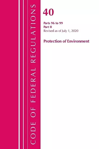 Code of Federal Regulations, Title 40 Protection of the Environment 96-99, Revised as of July 1, 2020 cover
