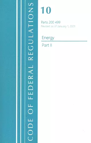 Code of Federal Regulations, Title 10 Energy 200-499, Revised as of January 1, 2021 cover