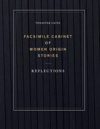 Theaster Gates: Facsimile Cabinet of Women Origin Stories cover