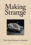 Making Strange: The Chara Schreyer Collection cover