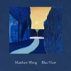 Matthew Wong: Blue View cover