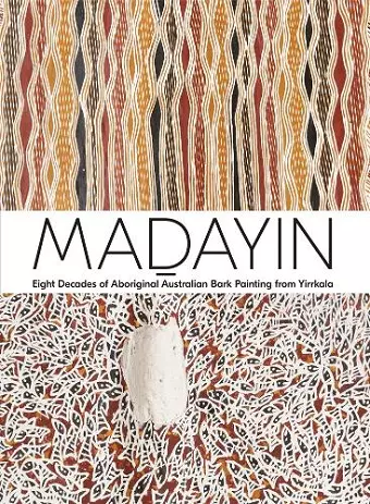 Madayin: Eight Decades of Aboriginal Australian Bark Painting from Yirrkala cover