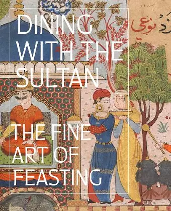 Dining with the Sultan: The Fine Art of Feasting cover