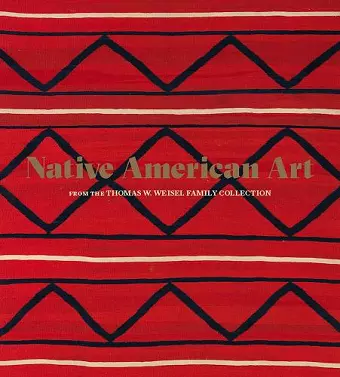 Native American Art from the Thomas W. Weisel Family Collection cover