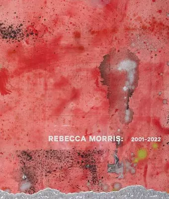 Rebecca Morris: 2001–2022 cover