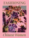 Fashioning Chinese Women: Empire to Modernity cover