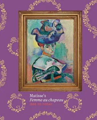 Matisse’s Femme au chapeau: 1905 to Today cover