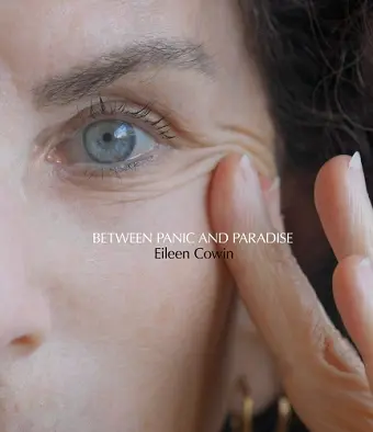 Eileen Cowin: Between Panic and Paradise cover