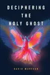 Deciphering the Holy Ghost cover