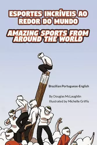 Amazing Sports from Around the World (Brazilian Portuguese-English) cover